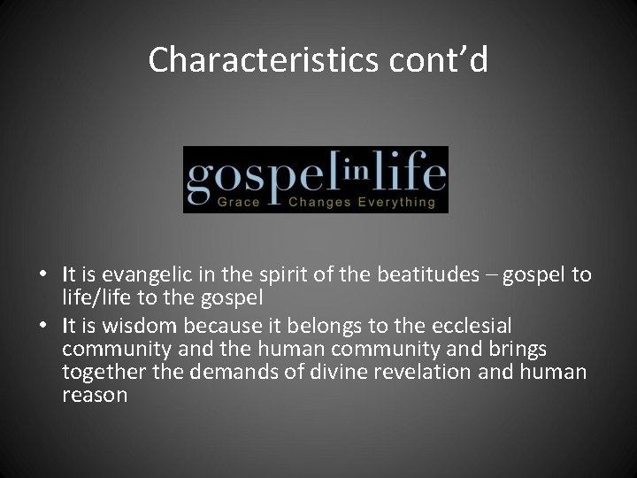 Characteristics cont’d • It is evangelic in the spirit of the beatitudes – gospel Characteristics cont’d • It is evangelic in the spirit of the beatitudes – gospel