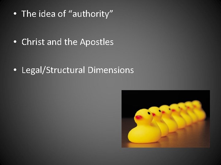 • The idea of “authority” • Christ and the Apostles • Legal/Structural Dimensions • The idea of “authority” • Christ and the Apostles • Legal/Structural Dimensions
