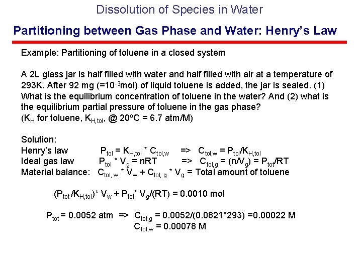 Dissolution of Species in Water Partitioning between Gas Phase and Water: Henry’s Law Example: