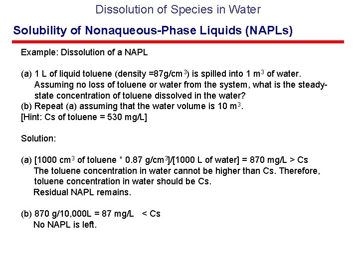 Dissolution of Species in Water Solubility of Nonaqueous-Phase Liquids (NAPLs) Example: Dissolution of a