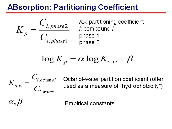 ABsorption: Partitioning Coefficient KP: partitioning coefficient i: compound i phase 1 phase 2 Octanol-water