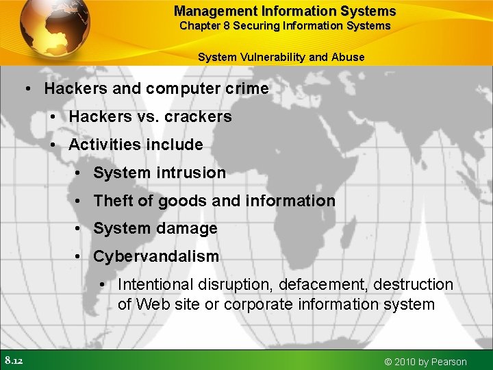 Management Information Systems Chapter 8 Securing Information Systems System Vulnerability and Abuse • Hackers