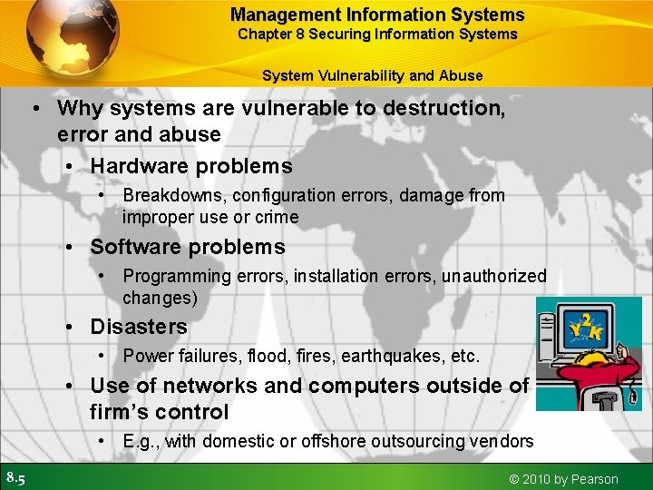 Management Information Systems Chapter 8 Securing Information Systems System Vulnerability and Abuse • Why