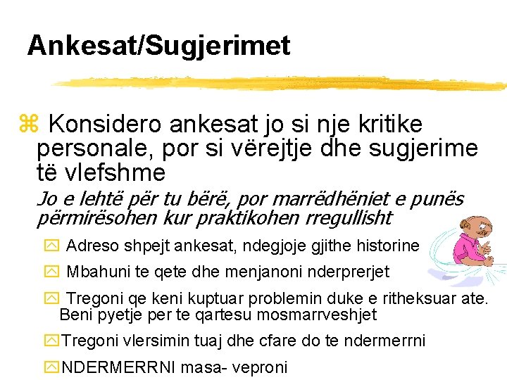 Ankesat/Sugjerimet z Konsidero ankesat jo si nje kritike personale, por si vërejtje dhe sugjerime