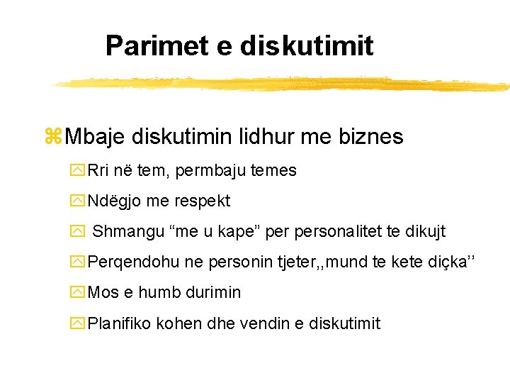 Parimet e diskutimit z. Mbaje diskutimin lidhur me biznes y. Rri në tem, permbaju