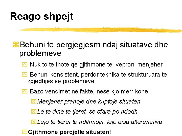 Reago shpejt z. Behuni te pergjegjesm ndaj situatave dhe problemeve y Nuk to te