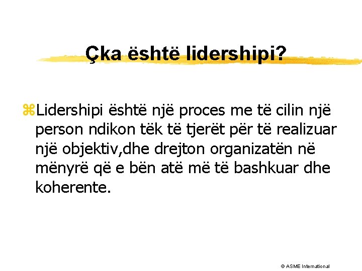 Çka është lidershipi? z. Lidershipi është një proces me të cilin një person ndikon