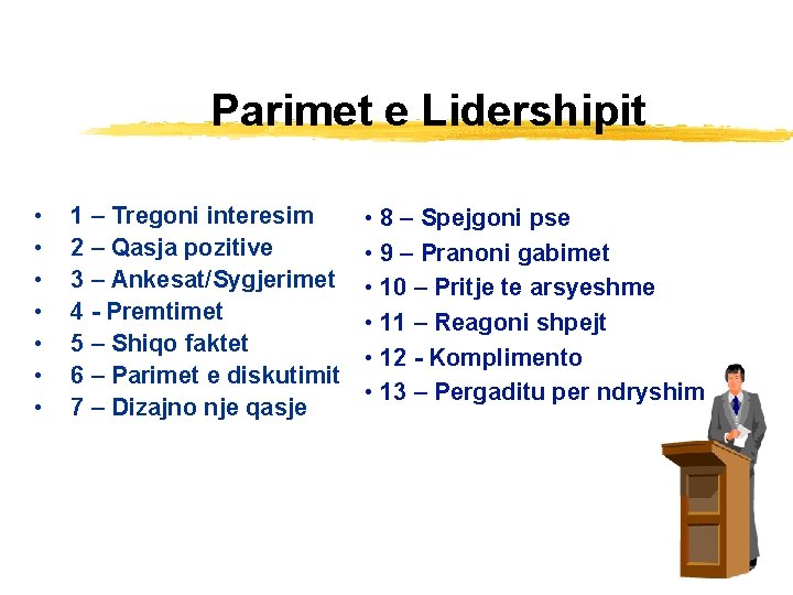 Parimet e Lidershipit • • 1 – Tregoni interesim 2 – Qasja pozitive 3