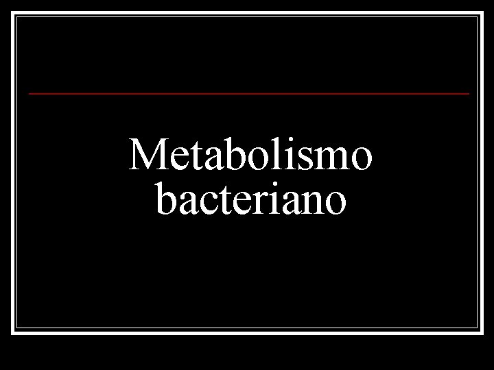Metabolismo bacteriano 