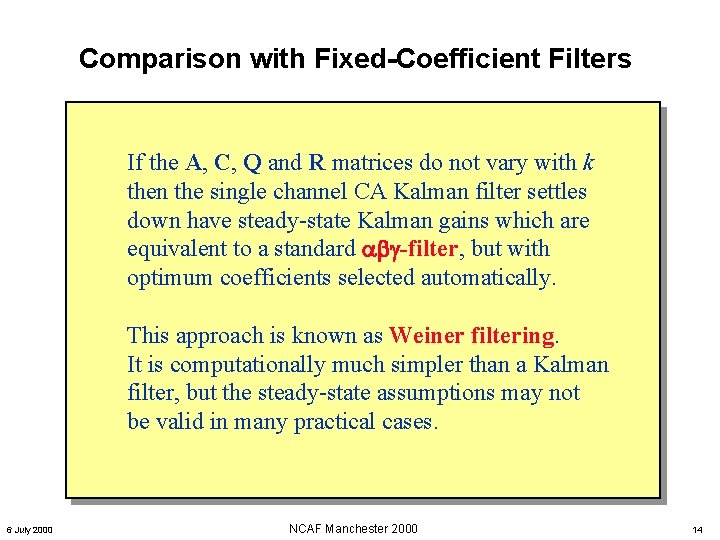 Comparison with Fixed-Coefficient Filters If the A, C, Q and R matrices do not Comparison with Fixed-Coefficient Filters If the A, C, Q and R matrices do not