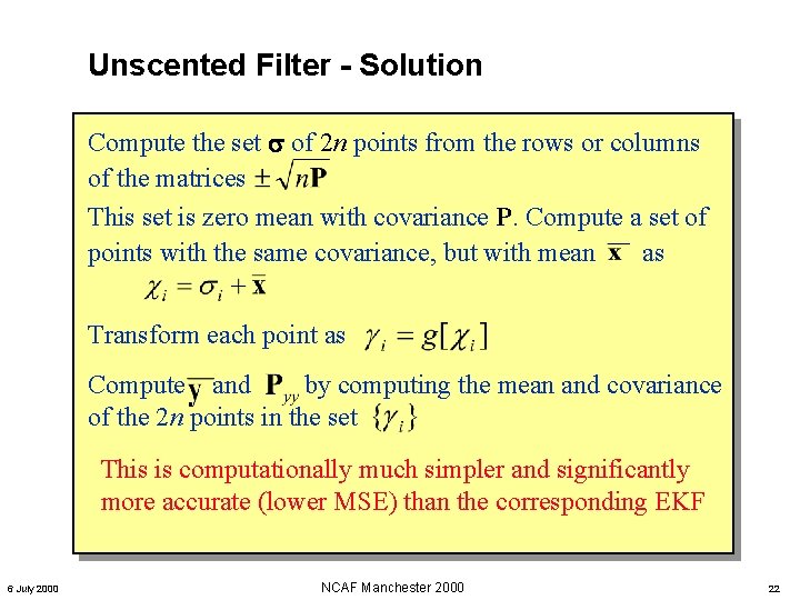 Unscented Filter - Solution Compute the set of 2 n points from the rows Unscented Filter - Solution Compute the set of 2 n points from the rows