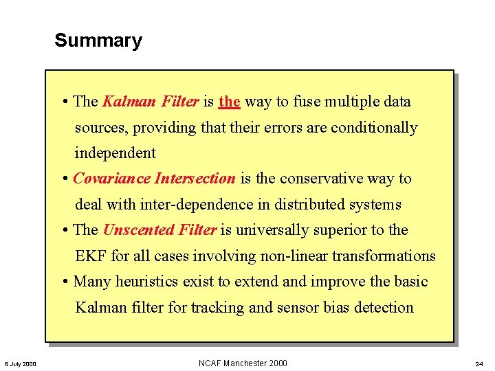 Summary • The Kalman Filter is the way to fuse multiple data sources, providing Summary • The Kalman Filter is the way to fuse multiple data sources, providing