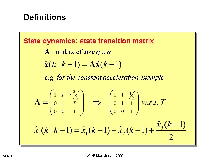 Definitions State dynamics: state transition matrix A - matrix of size q x q Definitions State dynamics: state transition matrix A - matrix of size q x q