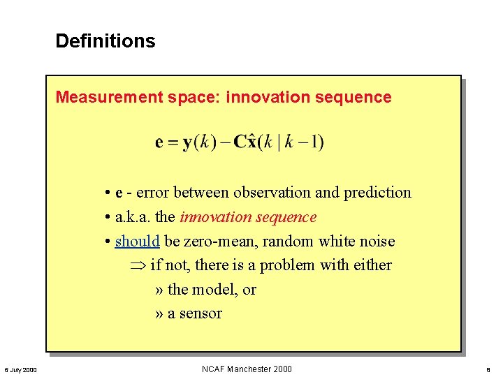 Definitions Measurement space: innovation sequence • e - error between observation and prediction • Definitions Measurement space: innovation sequence • e - error between observation and prediction •