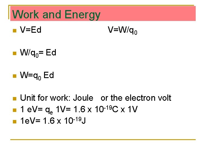 Work and Energy n V=Ed n W/q 0= Ed n W=q 0 Ed n