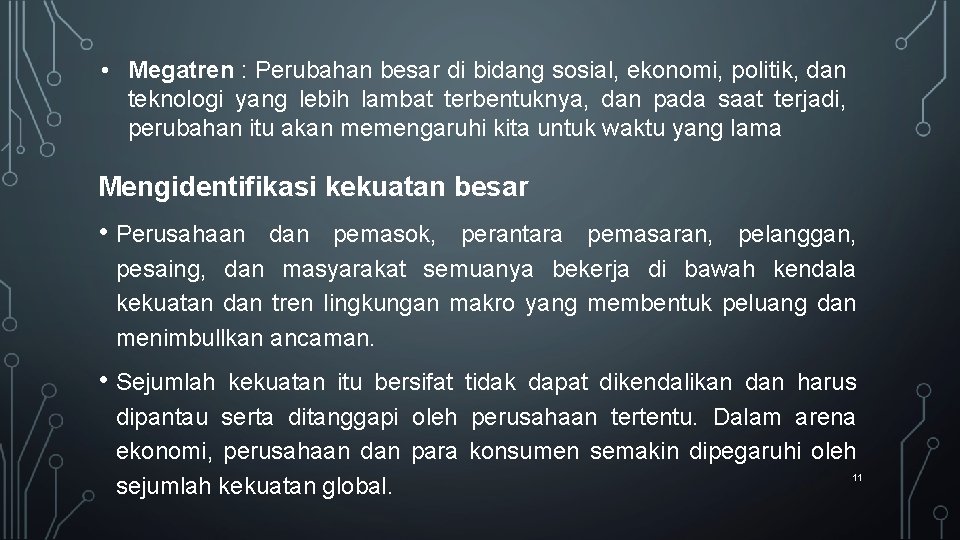  • Megatren : Perubahan besar di bidang sosial, ekonomi, politik, dan teknologi yang