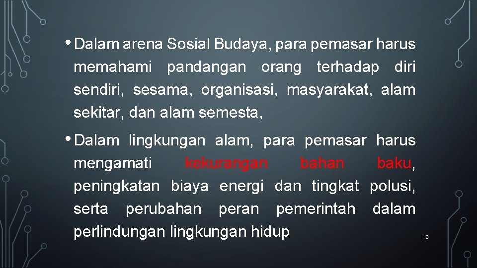  • Dalam arena Sosial Budaya, para pemasar harus memahami pandangan orang terhadap diri