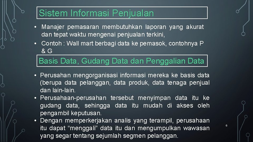 Sistem Informasi Penjualan • Manajer pemasaran membutuhkan laporan yang akurat dan tepat waktu mengenai