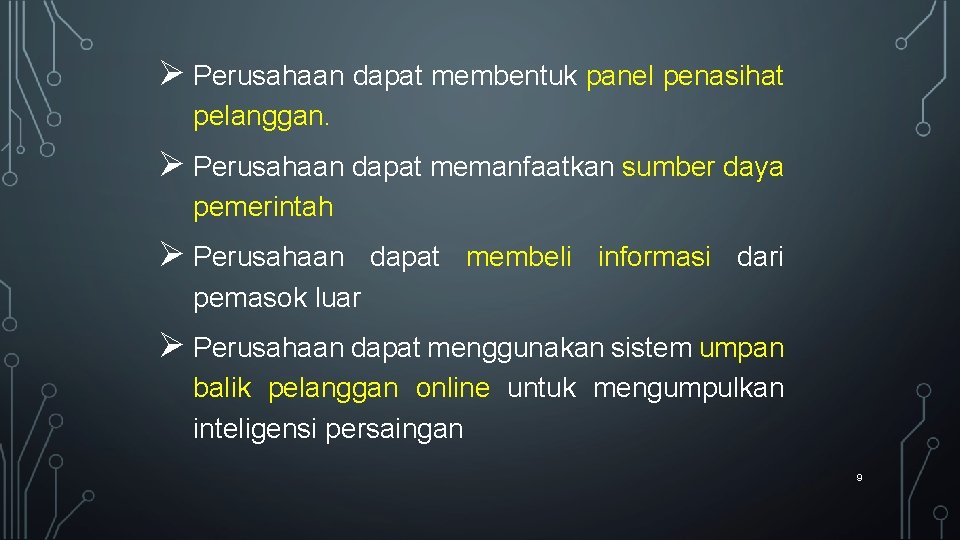 Ø Perusahaan dapat membentuk panel penasihat pelanggan. Ø Perusahaan dapat memanfaatkan sumber daya pemerintah