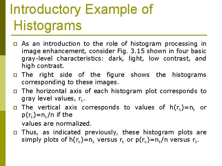 Introductory Example of Histograms p p p As an introduction to the role of