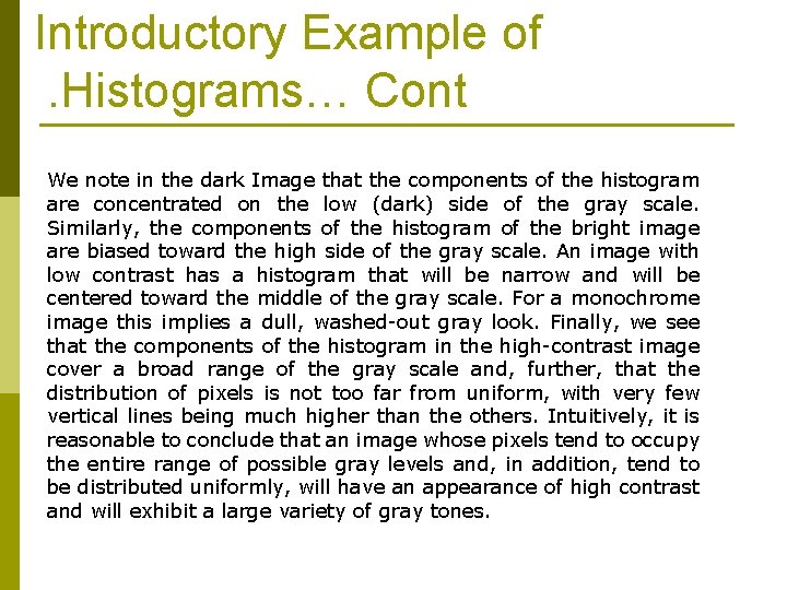 Introductory Example of. Histograms… Cont We note in the dark Image that the components