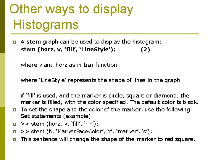 Other ways to display Histograms p A stem graph can be used to display