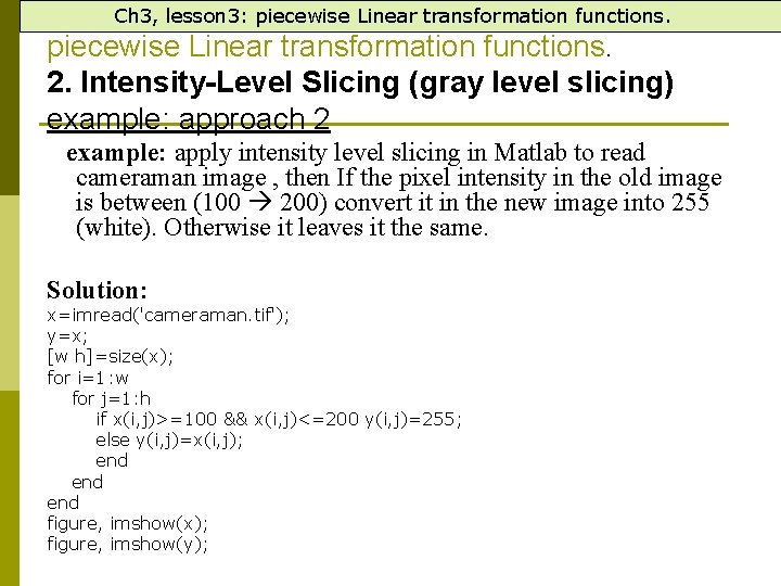 Ch 3, lesson 3: piecewise Linear transformation functions. 2. Intensity-Level Slicing (gray level slicing)