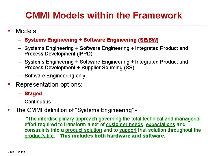 CMMI Models within the Framework • Models: – Systems Engineering + Software Engineering (SE/SW)