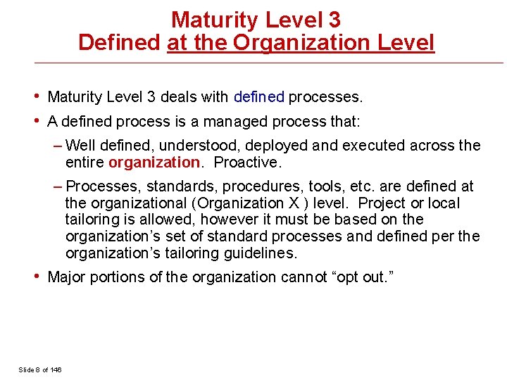 Maturity Level 3 Defined at the Organization Level • Maturity Level 3 deals with