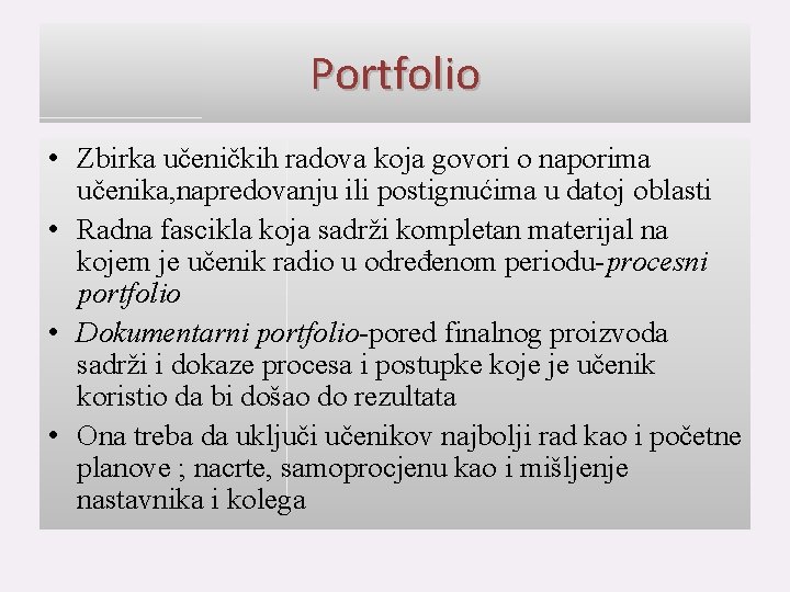 Portfolio • Zbirka učeničkih radova koja govori o naporima učenika, napredovanju ili postignućima u