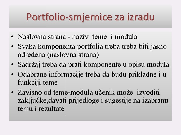 Portfolio-smjernice za izradu • Naslovna strana - naziv teme i modula • Svaka komponenta