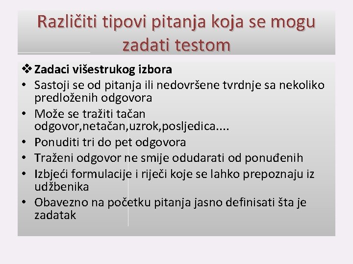 Različiti tipovi pitanja koja se mogu zadati testom Zadaci višestrukog izbora • Sastoji se