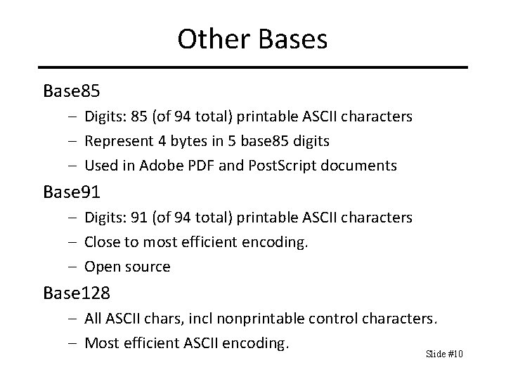 Other Bases Base 85 – Digits: 85 (of 94 total) printable ASCII characters –