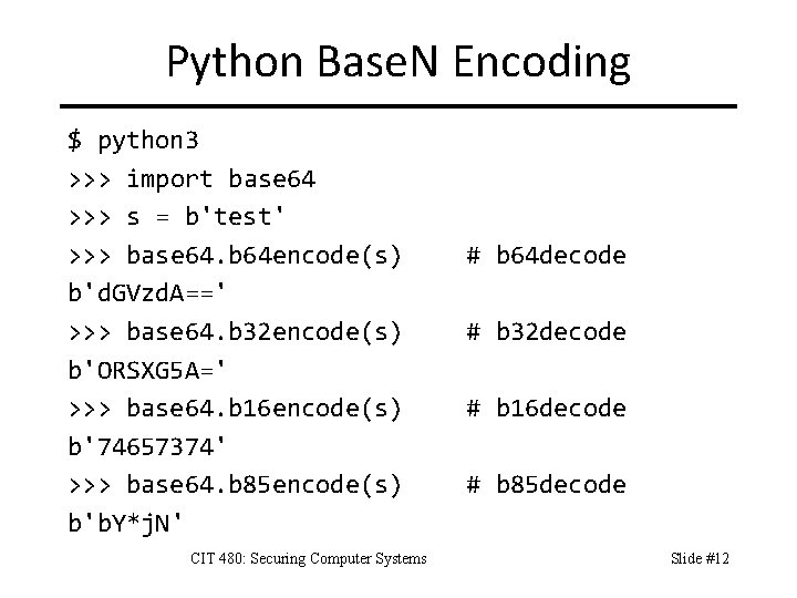 Python Base. N Encoding $ python 3 >>> import base 64 >>> s =