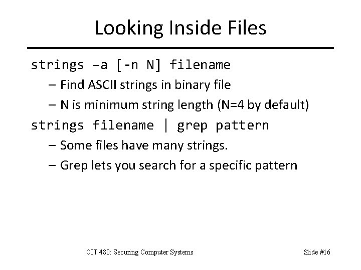 Looking Inside Files strings –a [-n N] filename – Find ASCII strings in binary