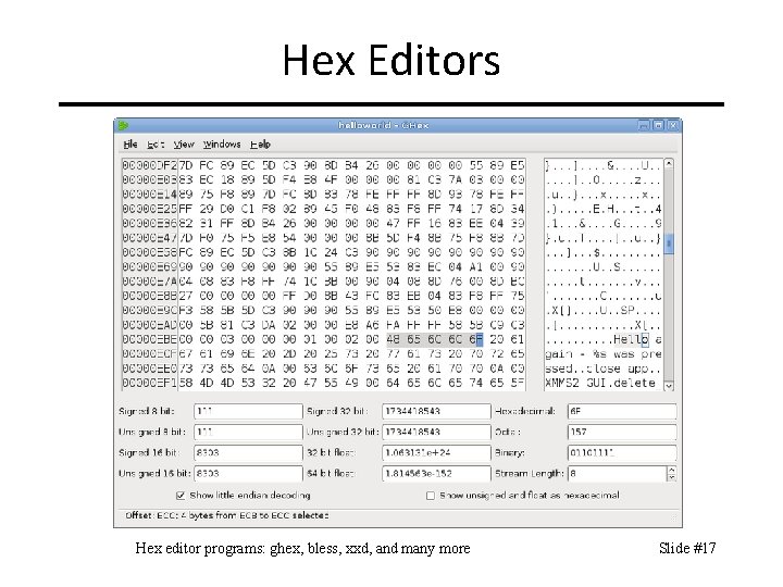 Hex Editors Hex editor programs: ghex, bless, xxd, and many more Slide #17 