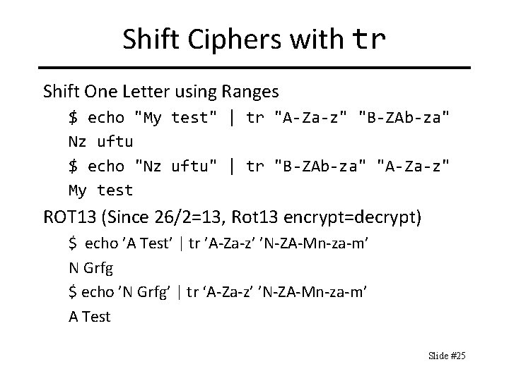 Shift Ciphers with tr Shift One Letter using Ranges $ echo "My test" |