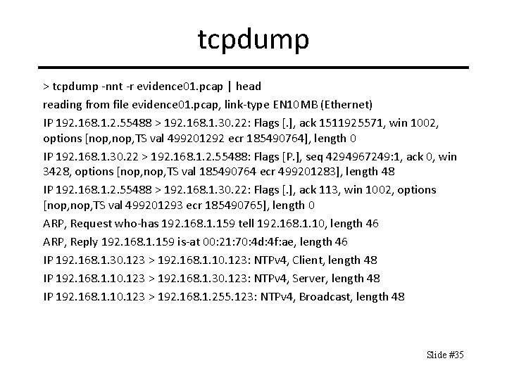 tcpdump > tcpdump -nnt -r evidence 01. pcap | head reading from file evidence