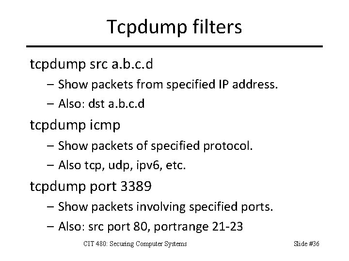 Tcpdump filters tcpdump src a. b. c. d – Show packets from specified IP