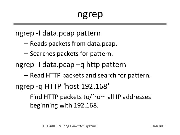 ngrep -I data. pcap pattern – Reads packets from data. pcap. – Searches packets