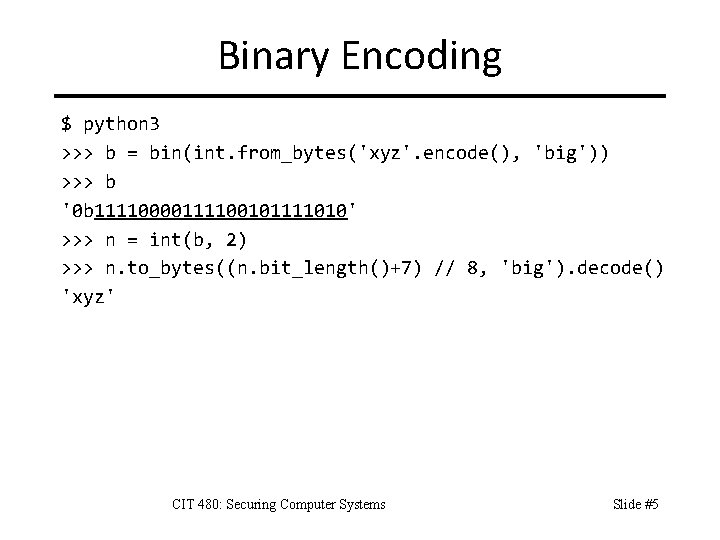 Binary Encoding $ python 3 >>> b = bin(int. from_bytes('xyz'. encode(), 'big')) >>> b