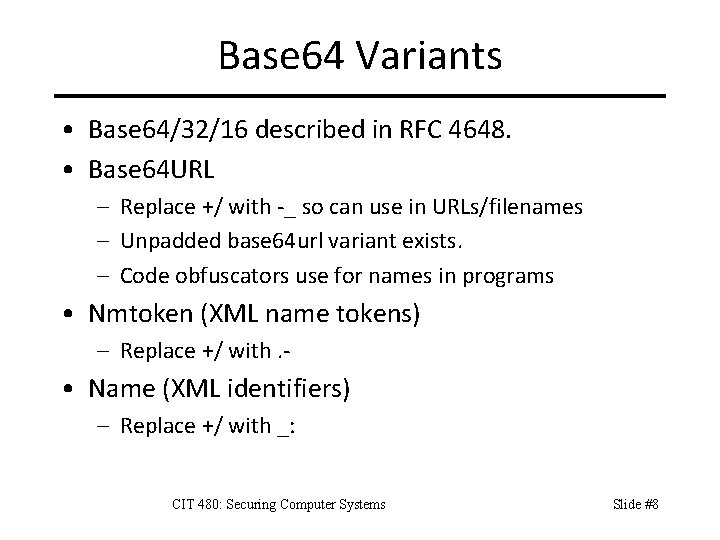 Base 64 Variants • Base 64/32/16 described in RFC 4648. • Base 64 URL
