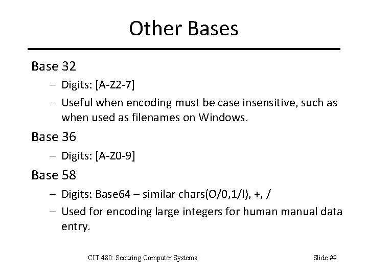 Other Bases Base 32 – Digits: [A-Z 2 -7] – Useful when encoding must