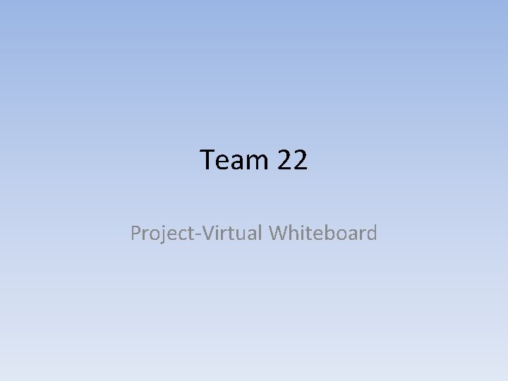 Team 22 Project-Virtual Whiteboard 