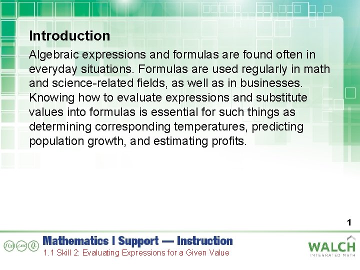 Introduction Algebraic expressions and formulas are found often in everyday situations. Formulas are used