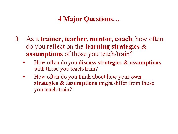 4 Major Questions… 3. As a trainer, teacher, mentor, coach, how often do you