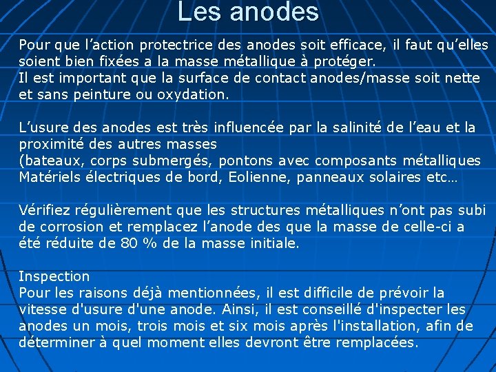 Les anodes Pour que l’action protectrice des anodes soit efficace, il faut qu’elles soient