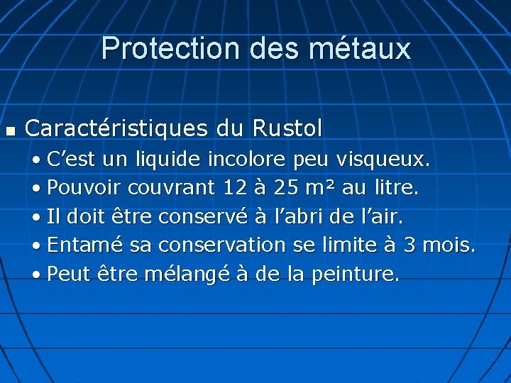 Protection des métaux Caractéristiques du Rustol • C’est un liquide incolore peu visqueux. •