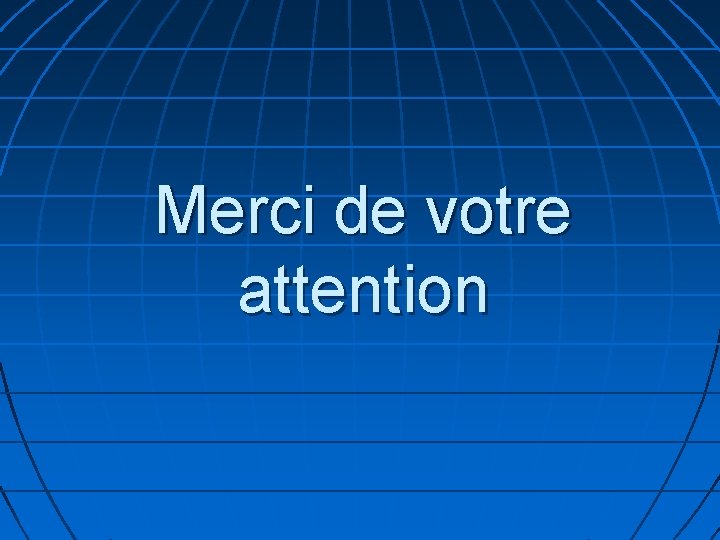 Merci de votre attention 