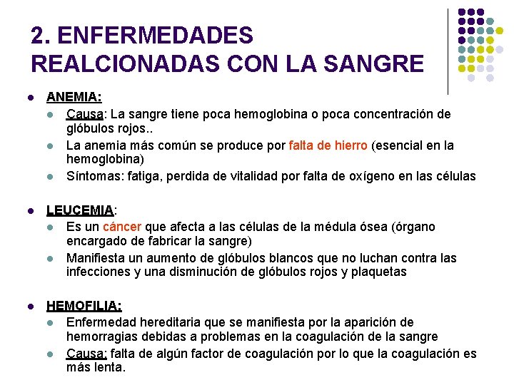 2. ENFERMEDADES REALCIONADAS CON LA SANGRE l ANEMIA: l Causa: La sangre tiene poca